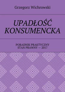 Upadłość konsumencka. Poradnik praktyczny - E-booki - biznes i ekonomia - miniaturka - grafika 1
