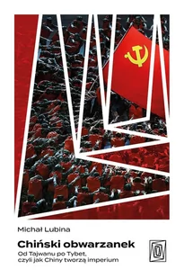 Chiński obwarzanek. Od Tajwanu po Tybet, czyli jak Chiny tworzą imperium - E-booki - literatura faktu - miniaturka - grafika 1