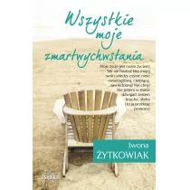 Replika Wszystkie moje zmartwychwstania - Iwona Żytkowiak - Powieści - miniaturka - grafika 2
