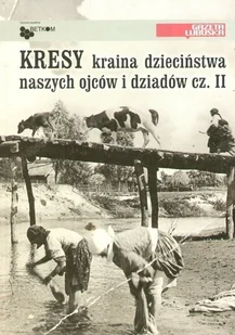 Kresy kraina dzieciństwa naszych ojców i dziadów Część II - Czasopisma - miniaturka - grafika 1