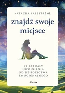 Poradniki hobbystyczne - Znajdź swoje miejsce. 22 rytuały uwolnienia od dziedzictwa emocjonalnego - miniaturka - grafika 1