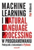 Książki medyczne - Machine learning i natural language processing w programowaniu. Podręcznik z ćwiczeniami w Pythonie - miniaturka - grafika 1