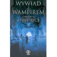 Powieści sensacyjne - Rice Anne Wywiad z wampirem - miniaturka - grafika 1