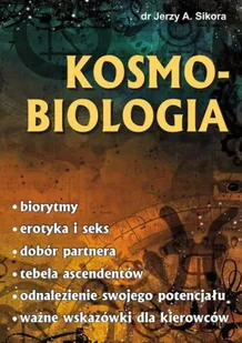 Kosmobiologia w.2 poprawione - Jerzy A. Sikora - Ezoteryka - miniaturka - grafika 1