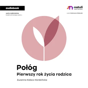 Połóg. Pierwszy rok życia rodzica Zuzanna Kołacz-Kordzińska - Audiobooki - poradniki Połóg. Pierwszy rok życia rodzica Zuzanna Kołacz-Kordzińska - Audiobooki - poradniki - miniaturka - grafika 1