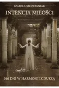 Poradniki hobbystyczne - Intencja miłości. 366 dni w harmonii z duszą - Izabela Szczepaniak - miniaturka - grafika 1