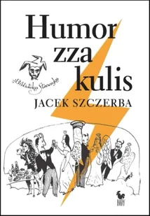 Humor zza kulis. Rozmowy o poczuciu humoru w środowisku nie tylko aktorskim - Jacek Szczerba - Rozrywka i humor - miniaturka - grafika 1