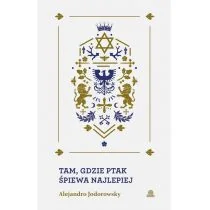 Tam Gdzie Ptak Śpiewa Najlepiej Alejandro Jodorovsky - Biografie i autobiografie - miniaturka - grafika 1