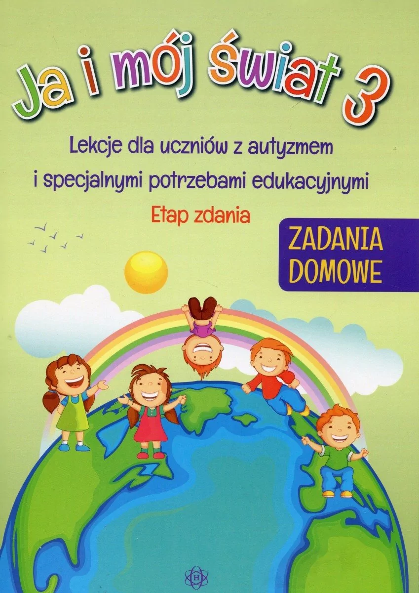 Harmonia JA I MÓJ ŚWIAT 3 Lekcje dla uczniów z autyzmem i specjalnymi potrzebami edukacyjnymi Etap zdania Zadania domowe - Praca zbiorowa