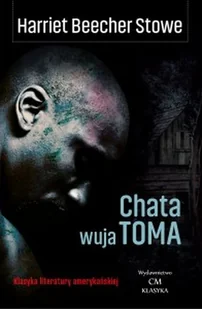 Wydawnictwo CM Chata wuja Toma Harriet Beecher Stowe - Powieści - miniaturka - grafika 3