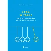 Cuda w Tobie. Zobacz, jak niesamowite dzieła Bóg czyni w tobie i poprzez ciebie - Mark Victor Hansen - Religia i religioznawstwo - miniaturka - grafika 1