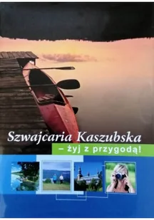 Szwajcaria kaszubska żyj zprzygodą - Przewodniki - miniaturka - grafika 1