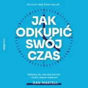 Audiobooki - poradniki - Jak odkupić swój czas. Odblokuj się, odzyskaj wolność i stwórz własne imperium - miniaturka - grafika 1
