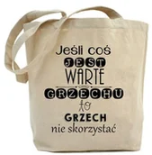Torby i wózki na zakupy - Shopper "JEŚLI COŚ JEST WARTE GRZECHU TO GRZECH NIE SKORZYSTAĆ" - miniaturka - grafika 1