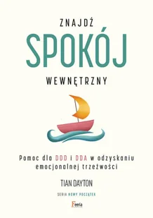 Feeria Znajdź spokój wewnętrzny Pomoc dla DDD i DDA w odzyskaniu emocjonalnej trzeźwości - Psychologia - miniaturka - grafika 3