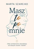 Psychologia - Masz to po mnie. Jakie przekonania dostałyśmy od naszych matek i babek? - Marta Szarejko - miniaturka - grafika 1