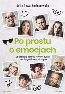 Po prostu o emocjach. Jak radzić sobie z nimi w życiu osobistym i zawodowym - E-booki - poradniki - miniaturka - grafika 1