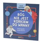 Książki edukacyjne - Bóg nie jest korkiem do wanny. Dzieciogadki wujka Kamila - miniaturka - grafika 1