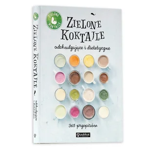 ZIELONE KOKTAJLE ODCHUDZAJĄCE I DIETETYCZNE 365 PRZEPISÓW Zielone koktajle - Diety, zdrowe żywienie - miniaturka - grafika 2