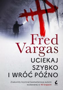 Sonia Draga Uciekaj szybko i wróć późno - FRED VARGAS - Kryminały - miniaturka - grafika 1