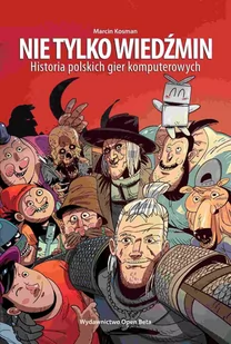Nie tylko Wiedźmin. Historia polskich gier komputerowych - E-booki - biografie - miniaturka - grafika 1