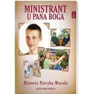 Religia i religioznawstwo - Rafael Dom Wydawniczy Ministrant u Pana Boga. Historia Patryka Macala Agata Bruchwald - miniaturka - grafika 1