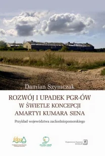 Rozwój i upadek PGR-ów w świetle koncepcji Amartyi Kumara Sena - Felietony i reportaże - miniaturka - grafika 1