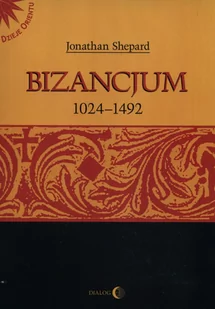 Dialog Bizancjum 1024-1492 - Dialog - Historia świata - miniaturka - grafika 1