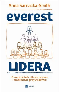MT Biznes Everest lidera. O wartościach silnym zespole i skutecznym przywództwie - ANNA SARNACKA-SMITH - Poradniki psychologiczne - miniaturka - grafika 1