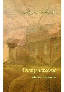 Oczy czasu Wiersze niedawne i - Poezja - miniaturka - grafika 1