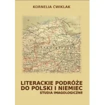 Literackie podróże do Polski i Niemiec Studia imagologiczne Kornelia Ćwiklak - Ezoteryka - miniaturka - grafika 1