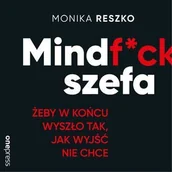 Audiobooki - biznes i ekonomia - Mindf*ck szefa. Żeby w końcu wyszło tak, jak wyjść nie chce - miniaturka - grafika 1