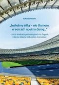 E-booki - sport - "Jesteśmy elitą nie tłumem w sercach nosimy dumę." czyli o środkach perswazyjnych na flagach kibiców klubów polskiej ekstraklasy Łukasz Bieszke PDF) - miniaturka - grafika 1