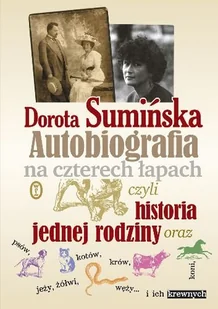 Autobiografia na czterech łapach, czyli historia jednej rodziny oraz psów, kotów, koni, jeży, żółwi, węży... i ich krewnych - Biografie i autobiografie - miniaturka - grafika 1