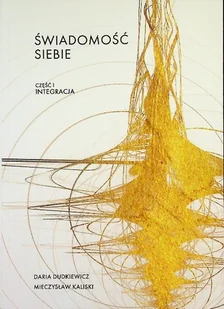 Świadomość siebie Część I Integracja - Psychologia - miniaturka - grafika 1