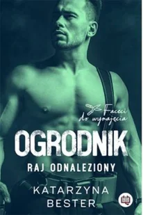 Wydawnictwo Kobiece Faceci do wynajęcia Tom 2 Ogrodnik Raj odnaleziony - Romanse - miniaturka - grafika 2