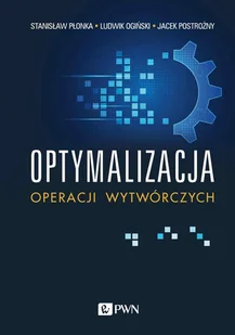 Wydawnictwo Naukowe PWN Optymalizacja operacji wytwórczych - Technika - miniaturka - grafika 2