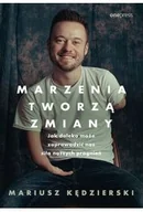 Rozwój osobisty - Marzenia tworzą zmiany. Jak daleko może zaprowadzić nas siła naszych pragnień - miniaturka - grafika 1