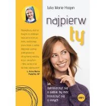 eSPe Najpierw ty! Jak zatroszczyć się o siebie, by móc troszczyć się o innych Julia Marie Hogan - Poradniki psychologiczne - miniaturka - grafika 1