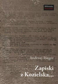 Zapiski z Kozielska - Rieger Andrzej - Pamiętniki, dzienniki, listy - miniaturka - grafika 1