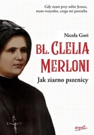 Religia i religioznawstwo - Nicola Gori Bł Clelia Merloni Jak ziarno pszenicy - miniaturka - grafika 1
