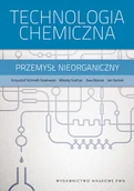 Chemia - Technologia chemiczna przemysł nieorganiczny - Krzysztof Schmidt-Szałowski, Szafran Mikołaj, Bobryk Ewa, Sentek Jan - miniaturka - grafika 1