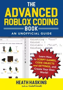 Heath Haskins The Advanced Roblox Coding Book An Unofficial Guide - Obcojęzyczne książki informatyczne - miniaturka - grafika 1