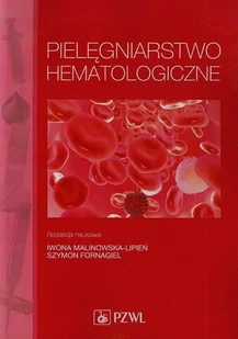Pielęgniarstwo hematologiczne - Wydawnictwo Lekarskie PZWL - Zdrowie - poradniki - miniaturka - grafika 1