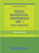 Psychologia - Wydawnictwo Uniwersytetu Jagiellońskiego Terapia dialektyczno-behawioralna DBT Trening umiejętności - Linehan Marsha M. - miniaturka - grafika 1
