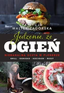 Książki kucharskie - Jedzenie, że ogień. Niebanalna uczta w plenerze - miniaturka - grafika 1