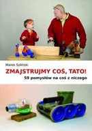 Miłość, seks, związki - Zmajstrujmy coś, tato! - miniaturka - grafika 1