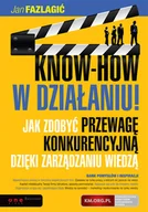 Zarządzanie - Know-How w działaniu! Jak zdobyć przewagę konkurencyjną dzięki zarządzaniu wiedzą - miniaturka - grafika 1