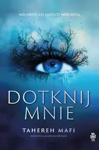 Dotknij mnie - Mafi Tahereh - Baśnie, bajki, legendy - miniaturka - grafika 1