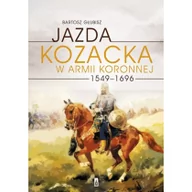 Historia świata - Poznańskie Jazda kozacka w armii koronnej 1549-1696 - Głubisz Bartosz - miniaturka - grafika 1